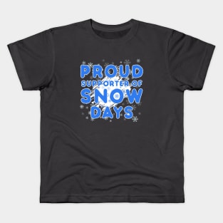 PROUD SUPPORTER OF SNOW DAYS Kids T-Shirt